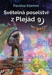 Světelná poselství z Plejád 9 - Probuzení ve světle svobody Světelná poselství z Plejád 9 - Probuzení ve světle svobody