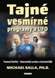 Tajné vesmírné programy a UFO - Michael E. Salla - Astrologie, horoskopy Tajné vesmírné programy a UFO