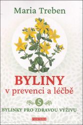 Byliny v prevenci a léčbě 5 - Bylinky pro zdraví výživu Byliny v prevenci a léčbě 5 - Bylinky pro zdraví výživu