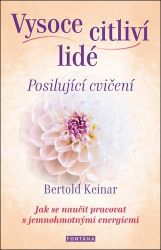 Vysoce citliví lidé - Posilující cvičení - Bertold Keinar - Esoterika a duchovno Vysoce citliví lidé - Posilující cvičení