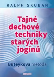 Tajné dechové techniky starých jogínů - Buteykova metoda Tajné dechové techniky starých jogínů - Buteykova metoda