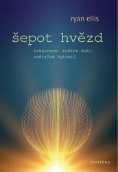 Šepot hvězd - Inkarnace, rodina duší, světelné bytosti Šepot hvězd - Inkarnace, rodina duší, světelné bytosti