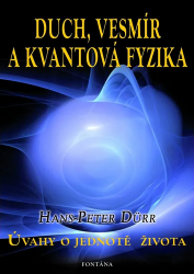 Duch, vesmír a kvantová fyzika - Úvahy o jednotě života - Hans-Peter Dürr - Astrologie, horoskopy Duch, vesmír a kvantová fyzika - Úvahy o jednotě života