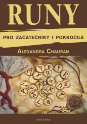 Runy pro začátečníky a pokročilé - Alexandra Chauran - Astrologie, horoskopy Runy pro začátečníky a pokročilé