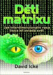 Děti matrixu - Jak interdimenzionální rasa tisíce let ovládá svět - David Icke - Astrologie, horoskopy Děti matrixu - Jak interdimenzionální rasa tisíce let ovládá svět