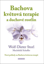 Bachova květová terapie a duchové rostlin - Nové pohledy na Bachovu květovou terapii - Wolf-Dieter Storl - Esoterika a duchovno Bachova květová terapie a duchové rostlin - Nové pohledy na Bachovu květovou terapii