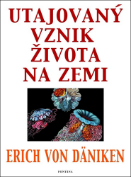 Utajovaný vznik života na zemi Utajovaný vznik života na zemi