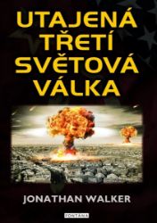 Utajená třetí světová válka - Jonathan Walker - Astrologie, horoskopy Utajená třetí světová válka