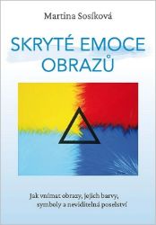 Skryté emoce obrazů - Jak vnímat obrazy, jejich barvy, symboly a neviditelná poselství