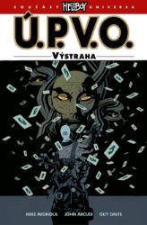 Ú.P.V.O. 10 - Výstraha - kolektiv autorů,Mike Mignola,John Arcudi - Fantasy a sci-fi Ú.P.V.O. 10 - Výstraha