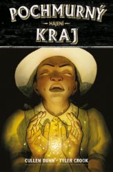 Pochmurný kraj 6 - Hájení - Cullen Bunn,Tyler Crook - Fantasy a sci-fi Pochmurný kraj 6 - Hájení