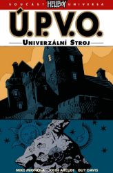 Ú.P.V.O. 6 - Univerzální stroj - Mike Mignola,John Arcudi - Fantasy a sci-fi Ú.P.V.O. 6 - Univerzální stroj