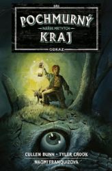 Pochmurný kraj Odkaz 1 - Nářek mrtvých - Tyler Crook,Cullen Bunn - Fantasy a sci-fi Pochmurný kraj Odkaz 1 - Nářek mrtvých
