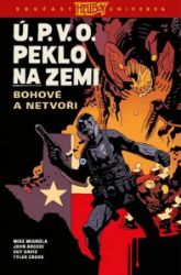 Ú.P.V.O. Peklo na zemi 2 - Bohové a netvoři Ú.P.V.O. Peklo na zemi 2 - Bohové a netvoři