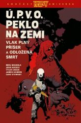 Ú.P.V.O. Peklo na zemi 4 - Vlak plný příšer a Odložená smrt Ú.P.V.O. Peklo na zemi 4 - Vlak plný příšer a Odložená smrt