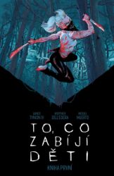 To, co zabíjí děti - Kniha první To, co zabíjí děti - Kniha první