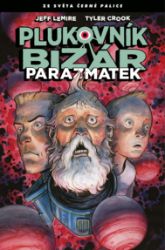 Plukovník Bizár - Parazmatek - Jeff Lemire - Fantasy a sci-fi Plukovník Bizár - Parazmatek