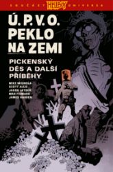 Ú.P.V.O. Peklo na zemi 5 - Pickenský děs a další příběhy - Mike Mignola - Fantasy a sci-fi Ú.P.V.O. Peklo na zemi 5 - Pickenský děs a další příběhy