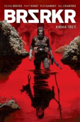 BRSRKR 3 - Matt Kindt,Keanu Reeves - Fantasy a sci-fi BRSRKR 3