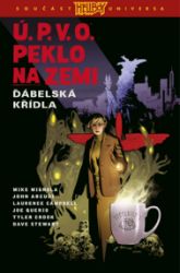 Ú.P.V.O. Peklo na zemi 10 - Ďábelská křídla - John Arcudi,Mike Mignola - Komiks Ú.P.V.O. Peklo na zemi 10: Ďábelská křídla
