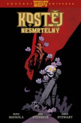 Kostěj Nesmrtelný 1 - Mike Mignola - Komiks Kostěj Nesmrtelný 1