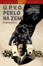 Ú.P.V.O. Peklo na zemi 12 - Proměny - Mike Mignola,John Arcudi - Komiks Ú.P.V.O. Peklo na zemi 12 - Proměny