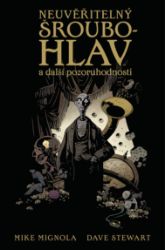 Neuvěřitelný Šroubohlav a další pozoruhodnosti - Mike Mignola - Komiks Neuvěřitelný Šroubohlav a další pozoruhodnosti
