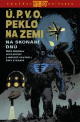 Ú.P.V.O. Peklo na zemi 13 - Na skonání dnů - Mike Mignola,John Arcudi - Komiks Ú.P.V.O. Peklo na zemi 13 - Na skonání dnů