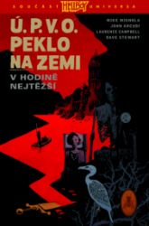 Ú.P.V.O. Peklo na zemi 15 - V hodině nejtěžší - Mike Mignola,John Arcudi - Komiks Ú.P.V.O. Peklo na zemi 15 - V hodině nejtěžší