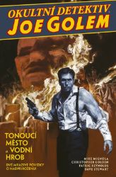Okultní detektiv Joe Golem 1 - Tonoucí město a Vodní hrob