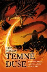 Temné duše - příběh o válečníkovi, trpaslících a lidské honbě za mocí - Pavel Motejlek - Fantasy knihy pro děti Temné duše - příběh o válečníkovi, trpaslících a lidské honbě za mocí