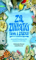 Za zvířátky tam i zpátky - Ilustrované básničky pro děti o skutečném světě zvířat - Drahomíra Zimová - Básničky pro děti o zvířátkách Za zvířátky tam i zpátky - Ilustrované básničky pro děti o skutečném světě zvířat
