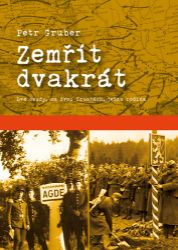 Zemřít dvakrát - Dva osudy, na dvou frontách, jedna rodina - Petr Gruber - Literatura faktu Zemřít dvakrát - Dva osudy, na dvou frontách, jedna rodina