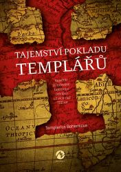 Tajemství pokladu templářů - Největší středověké tajemství odolává už více než 700 let... - Templarius Bohemicus - Literatura faktu Tajemství pokladu templářů - Největší středověké tajemství odolává už více než 700 let...