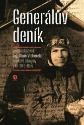 Generálův deník - Generálplukovník Alois Vicherek: deníkové záznamy z let 1940-1954 - Alois Vicherek - Druhá světová válka Generálův deník - Generálplukovník Alois Vicherek: deníkové záznamy z let 1940-1954