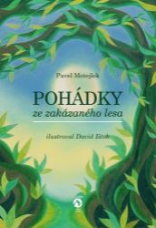 Pohádky ze zakázaného lesa - Pavel Motejlek - Pohádky pro děti Pohádky ze zakázaného lesa