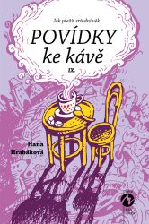 Povídky ke kávě IX. - Hana Hrabáková - Český humor a satira Povídky ke kávě IX. aneb Jak přežít střední věk