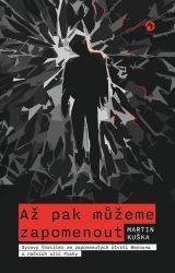 Až pak můžeme zapomenout - Syrový thriller ze zapomenutých čtvrtí Berouna a nočních ulic P - Martin Kuška - Thrillery Až pak můžeme zapomenout - Syrový thriller ze zapomenutých čtvrtí Berouna a nočních ulic P