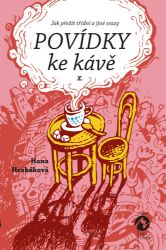 Povídky ke kávě X. aneb Jak přežít třídní a jiné srazy - Hana Hrabáková - Český humor a satira Povídky ke kávě X.