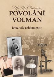 Povolání Volman - Fotografie a dokumenty - Petra Braunová - Historické romány Povolání Volman - Fotografie a dokumenty