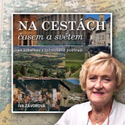 Na cestách časem a světem se zubařkou z točnického podhradí - Iva Závorová - Cestopisy a reportáže Na cestách časem a světem se zubařkou z točnického podhradí