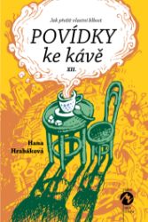 Povídky ke kávě XII. aneb Jak přežít vlastní blbost - Hana Hrabáková - Česká a slovenská beletrie Povídky ke kávě XII. aneb Jak přežít vlastní blbost