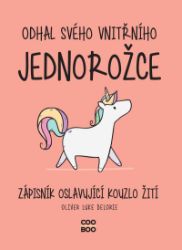 Odhal svého vnitřního jednorožce - Oliver Luke Delorie - Osobní rozvoj Odhal svého vnitřního jednorožce