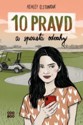 10 pravd a spousta odvahy - Ashley Elston - Young Adult 10 pravd a spousta odvahy