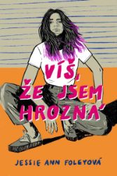 Víš, že jsem hrozná Víš, že jsem hrozná