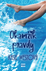 Okamžik pravdy - Kasie West - Young Adult Okamžik pravdy