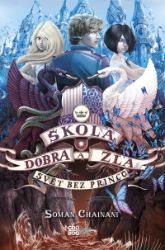 Škola dobra a zla 2 - Svět bez princů - Soman Chainani - Fantasy knihy pro děti Škola dobra a zla – Svět bez princů