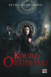 Kouzlo obsidiánu - Petra Martišková - Young Adult Kouzlo obsidiánu
