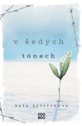 V šedých tónech - Ruta Sepetys - Young Adult V šedých tónech