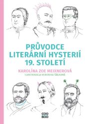 Průvodce literární hysterií 19. století - Karolína Meixnerová - Literatura faktu Průvodce literární hysterií 19. století